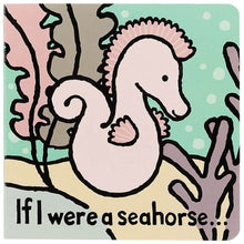 Load image into Gallery viewer, JELLYCAT | IF I WAS A SEAHORSE BOOK